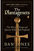 The Plantagenets: The Warrior Kings And Queens Who Made England