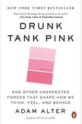 Drunk Tank Pink: And Other Unexpected Forces That Shape How We Think, Feel, And Behave
