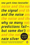 The Signal And The Noise: Why So Many Predictions Fail-But Some Don't
