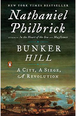 Bunker Hill: A City, A Siege, A Revolution Bunker Hill: A City, A Siege, A Revolution