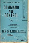Command And Control: Nuclear Weapons, The Damascus Accident, And The Illusion Of Safety