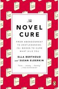 The Novel Cure: From Abandonment To Zestlessness: 751 Books To Cure What Ails You