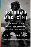 Extreme Medicine: How Exploration Transformed Medicine In The Twentieth Century