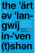 The Art of Language Invention: From Horse-Lords to Dark Elves to Sand Worms, the Words Behind World-Building