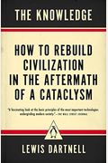 The Knowledge: How To Rebuild Our World From Scratch