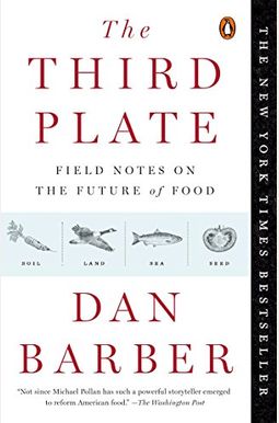 The Third Plate: Field Notes on the Future of Food The Third Plate: Field Notes on the Future of Food