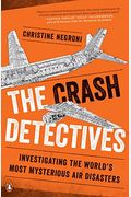The Crash Detectives: Investigating The World's Most Mysterious Air Disasters