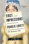 First Impressions: A Novel Of Old Books, Unexpected Love, And Jane Austen