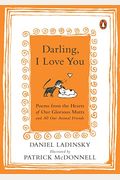 Darling, I Love You: Poems From The Hearts Of Our Glorious Mutts And All Our Animal Friends