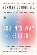 The Brain's Way of Healing: Remarkable Discoveries and Recoveries from the Frontiers of Neuroplasticity (James H. Silberman Book)