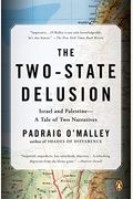 The Two-State Delusion: Israel And Palestine--A Tale Of Two Narratives