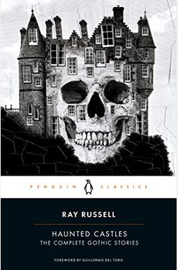 Haunted Castles: The Complete Gothic Stories Haunted Castles: The Complete Gothic Stories
