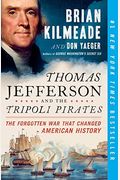 Thomas Jefferson And The Tripoli Pirates: The Forgotten War That Changed American History