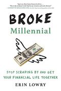 Broke Millennial: Stop Scraping by and Get Your Financial Life Together