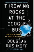 Throwing Rocks At The Google Bus: How Growth Became The Enemy Of Prosperity
