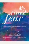 My Friend Fear: Finding Magic In The Unknown