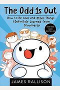 The Odd 1s Out: How To Be Cool And Other Things I Definitely Learned From Growing Up