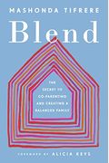 Blend: The Secret To Co-Parenting And Creating A Balanced Family