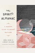 The Spirit Almanac: A Modern Guide To Ancient Self-Care