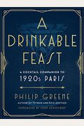 A Drinkable Feast: A Cocktail Companion To 1920s Paris