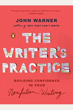 The Writer's Practice: Building Confidence in Your Nonfiction Writing The Writer's Practice: Building Confidence in Your Nonfiction Writing