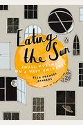 Eating The Sun: Small Musings On A Vast Universe