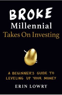 Broke Millennial Takes On Investing: A Beginner's Guide To Leveling Up Your Money Broke Millennial Takes On Investing: A Beginner's Guide To Leveling Up Your Money