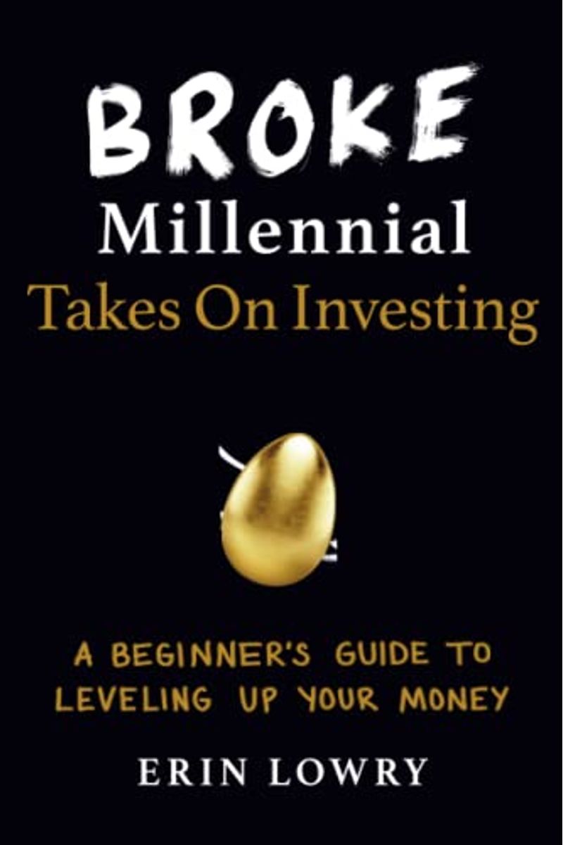 Broke Millennial Takes On Investing: A Beginner's Guide To Leveling Up Your Money