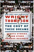 The Cost Of These Dreams: Sports Stories And Other Serious Business