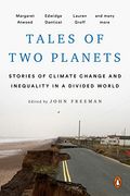 Tales Of Two Planets: Stories Of Climate Change And Inequality In A Divided World