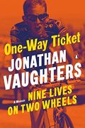 One-Way Ticket: Nine Lives On Two Wheels