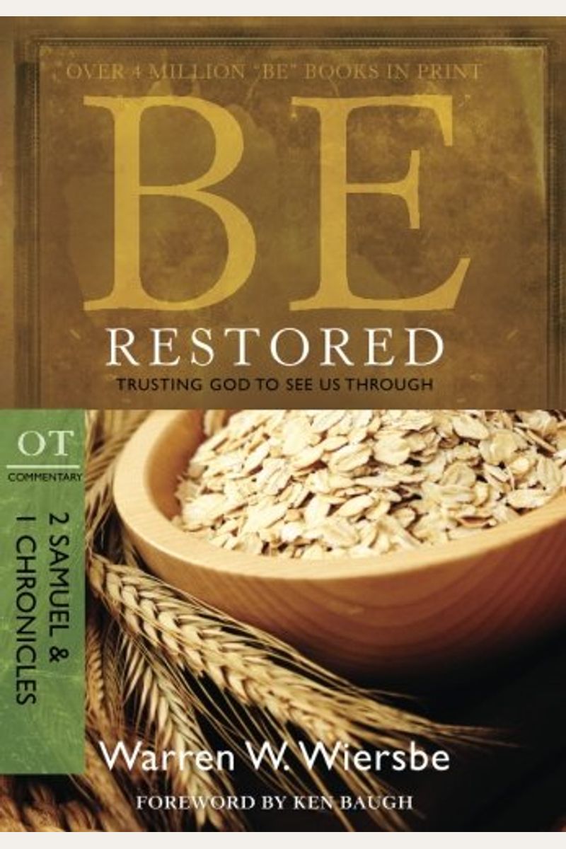 Be Restored: Trusting God To See Us Through: Ot Commentary: 2 Samuel & 1 Chronicles