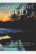 Good Night, God: Night Time Devotions to End Your Day God's Way
