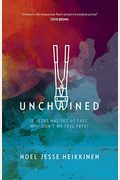 Unchained: If Jesus Has Set Us Free, Why Don't We Feel Free?