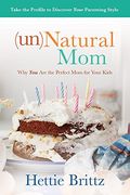 Unnatural Mom: Why You Are The Perfect Mom For Your Kids