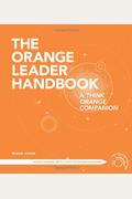 The Orange Leader Handbook: A Think Orange Co