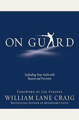 On Guard: Defending Your Faith with Reason and Precision On Guard: Defending Your Faith with Reason and Precision