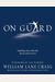 On Guard: Defending Your Faith with Reason and Precision