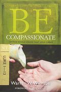 Be Compassionate: Let The World Know That Jesus Cares, Nt Commentary: Luke 1-13