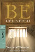 Be Delivered: Finding Freedom by Following God: OT Commentary: Exodus