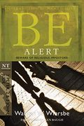 Be Alert (2 Peter, 2 & 3 John, Jude): Beware Of The Religious Impostors (The Be Series Commentary)