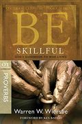 Be Skillful (Proverbs): God's Guidebook to Wise Living