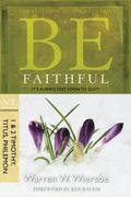 Be Faithful: It's Always Too Soon To Quit!: An Expository Study Of The Pastoral Epistles, 1 And 2 Timothy And Titus