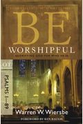 Be Worshipful (Psalms 1-89): Glorifying God for Who He Is