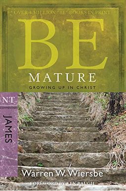 Be Mature: Growing Up In Christ: Nt Commentary James