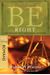 Be Right (Romans): How To Be Right With God, Yourself, And Others (The Be Series Commentary)