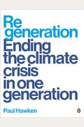 Regeneration: Ending The Climate Crisis In One Generation