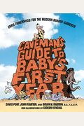 Caveman's Guide To Baby's First Year: Early Fatherhood For The Modern Hunter-Gatherer