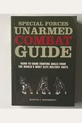 Special Forces Unarmed Combat Guide: Hand-to-Hand Fighting Skills From The World's Most Elite Military Units