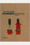 30-Second Economics: The 50 Most Thought-Provoking Economic Theories, Each Explained In Half A Minute